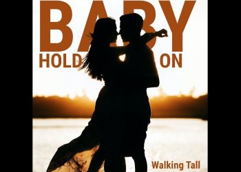 Baby Hold On – Walking Tall